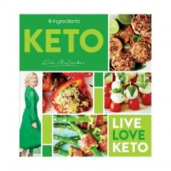 Kmart 4 Ingredients Keto By Kim McCosker Over 70 Delicious Recipes Home & Garden